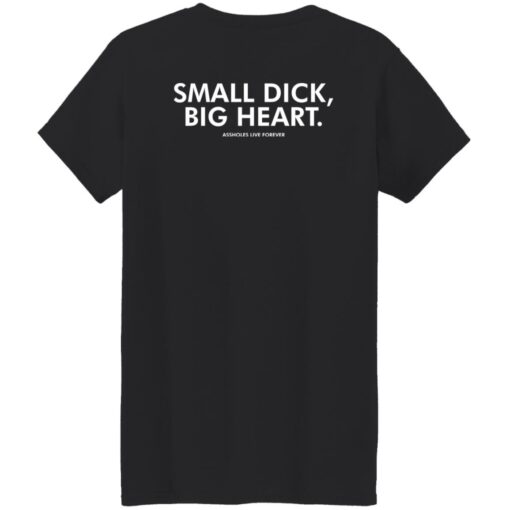 Small dick big heart shirt $19.95