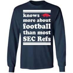 Knows more about football than most sec refs shirt $19.95