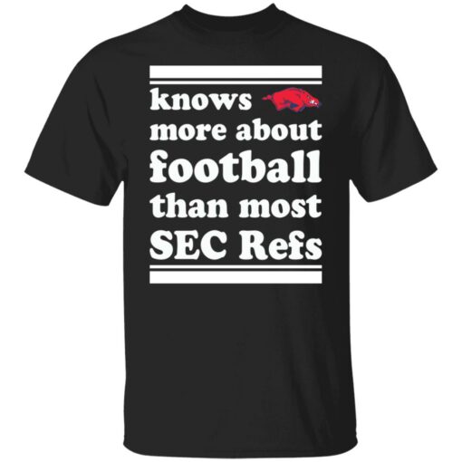Knows more about football than most sec refs shirt