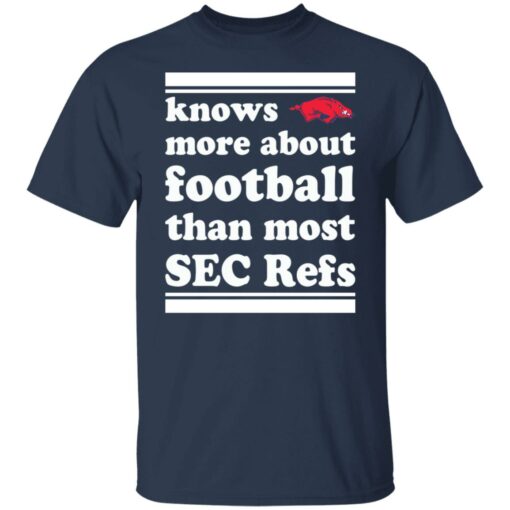 Knows more about football than most sec refs shirt $19.95