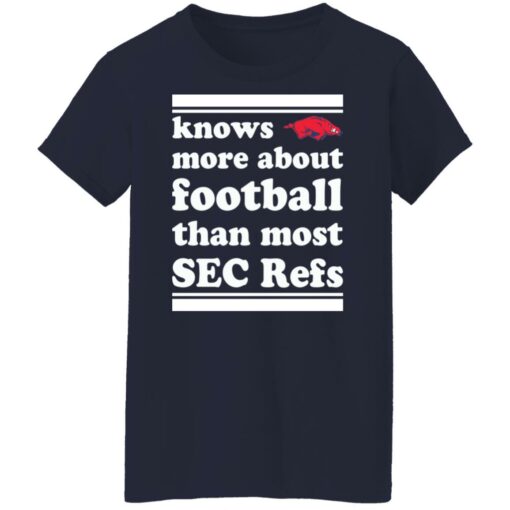 Knows more about football than most sec refs shirt $19.95 redirect11202021211127