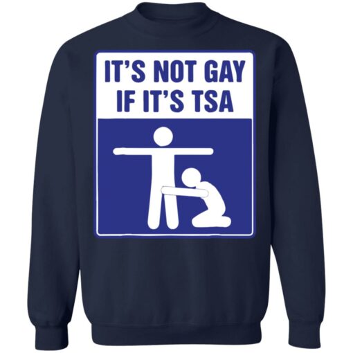 It's not gay if it's tsa shirt $19.95