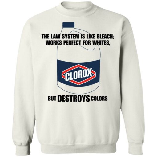 The law system is like bleach works perfect for whites but destroys colors shirt $19.95 redirect11212021211144 5