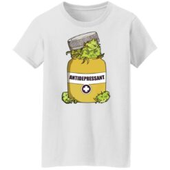 Weed antidepressant shirt $19.95