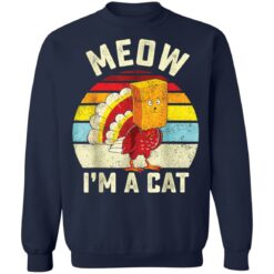 Thanksgiving Turkey Cat Meow I'm a cat shirt $19.95