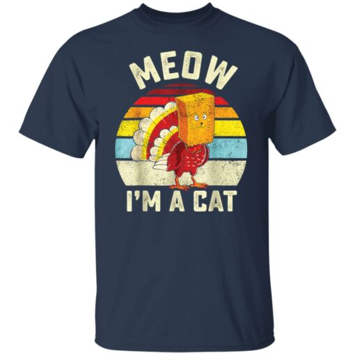 Thanksgiving Turkey Cat Meow I'm a cat shirt $19.95