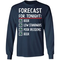 Forecast for tonight beer low standards poor decisions shirt $19.95