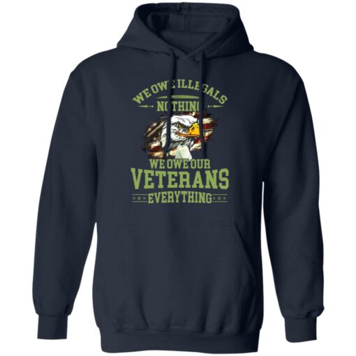 We owe illegals nothing we owe our veterans everything shirt $19.95