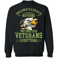 We owe illegals nothing we owe our veterans everything shirt $19.95 redirect11212021231101 4
