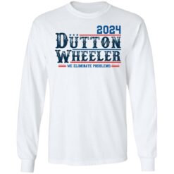 Dutton Wheeler 2024 we eliminate problems shirt $19.95