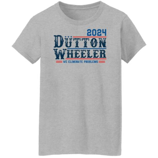 Dutton Wheeler 2024 we eliminate problems shirt $19.95