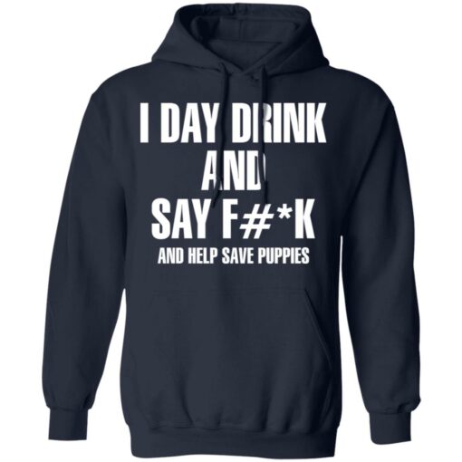I day drink and say f*ck and help save puppies shirt $19.95 redirect11222021041111 3