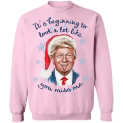 Donald Trump it's beginning to look a lot like you miss me Christmas shirt $19.95