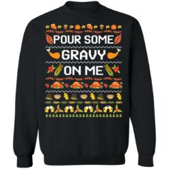 Pour some gravy on me turkey funny ugly thanksgiving Christmas sweater $19.95 redirect11222021071155 6