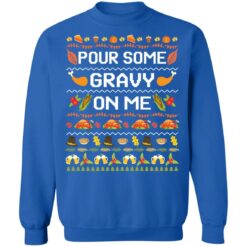 Pour some gravy on me turkey funny ugly thanksgiving Christmas sweater $19.95 redirect11222021071155 9