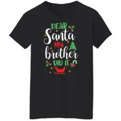 Dear Santa my brother did it shirt $19.95