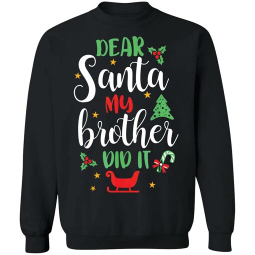 Dear Santa my brother did it shirt $19.95