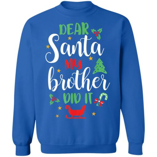 Dear Santa my brother did it shirt $19.95
