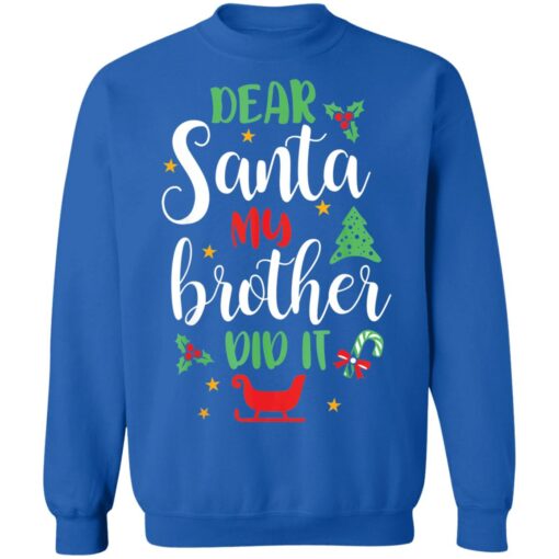 Dear Santa my brother did it shirt $19.95