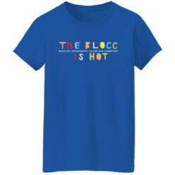 The blocc is hot sweatshirt $19.95