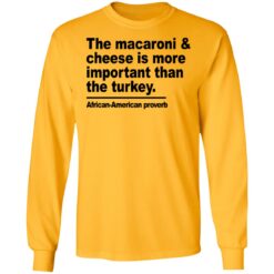 Donna Lynn The macaroni and cheese is more important shirt $19.95