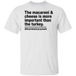 Donna Lynn The macaroni and cheese is more important shirt $19.95 redirect11222021221135 6