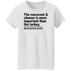 Donna Lynn The macaroni and cheese is more important shirt $19.95 redirect11222021221135 8