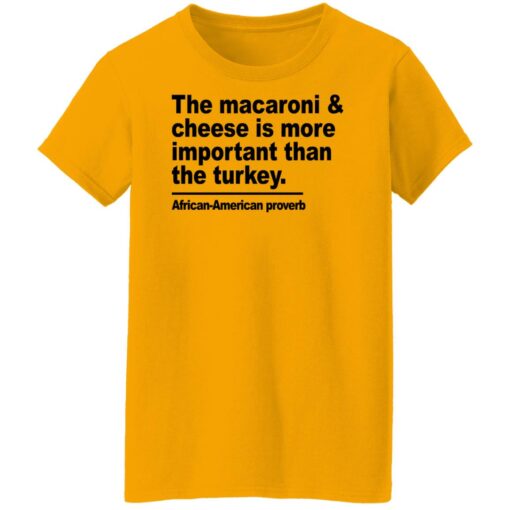 Donna Lynn The macaroni and cheese is more important shirt $19.95