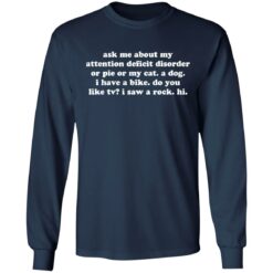 Ask me about my attention deficit disorder or pie or my cat shirt $19.95