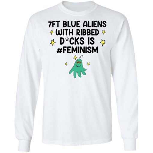 7ft blue Aliens with ribbed D*cks is feminism shirt $19.95