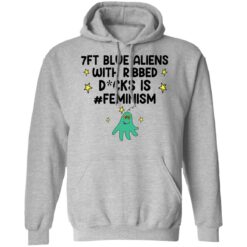 7ft blue Aliens with ribbed D*cks is feminism shirt $19.95