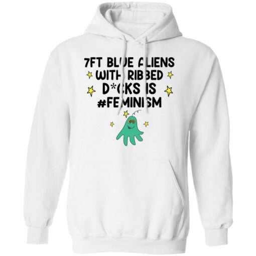 7ft blue Aliens with ribbed D*cks is feminism shirt $19.95