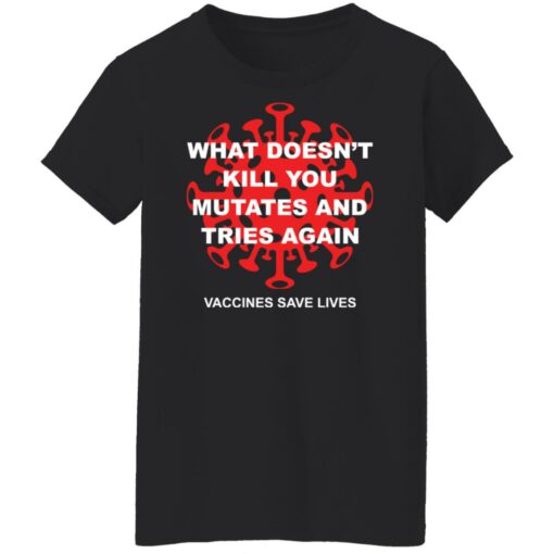 What doesn't kill you mutates and tries again shirt $19.95 redirect11232021101114 8