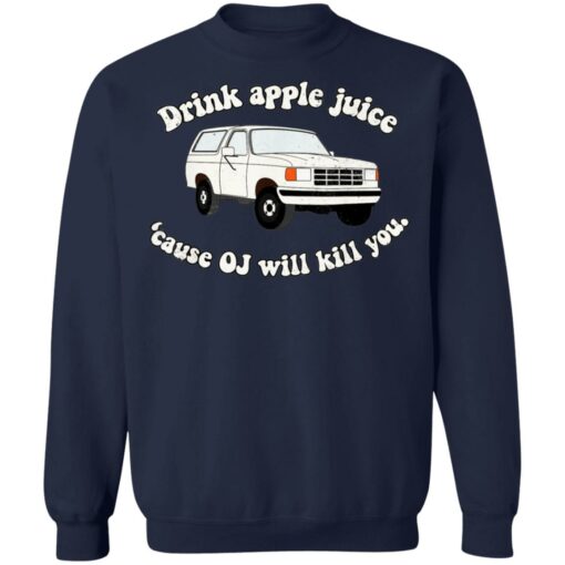 Drink apple juice because OJ will kill you shirt $19.95 redirect11232021101133 5