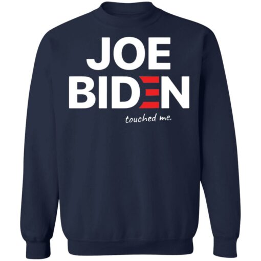 Biden touched me shirt $19.95