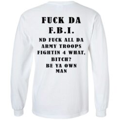 F*ck da FBI nd fuck all da army troops shirt $19.95