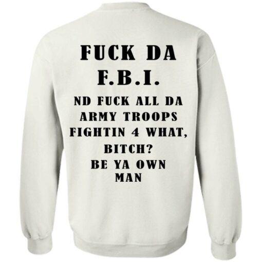 F*ck da FBI nd fuck all da army troops shirt $19.95 redirect11232021221146 5