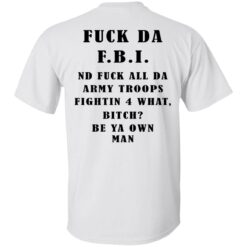 Fuck da FBI nd fuck all da army troops shirt