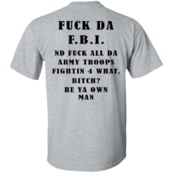 F*ck da FBI nd fuck all da army troops shirt $19.95 redirect11232021221146 7