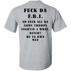 F*ck da FBI nd fuck all da army troops shirt $19.95