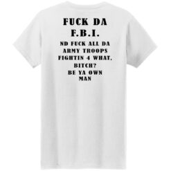 F*ck da FBI nd fuck all da army troops shirt $19.95