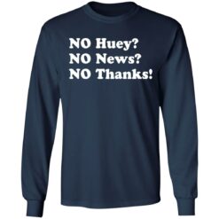 No huey no news no thanks shirt $19.95