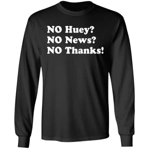 No huey no news no thanks shirt $19.95 redirect11242021031135