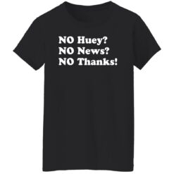 No huey no news no thanks shirt $19.95 redirect11242021031135 8