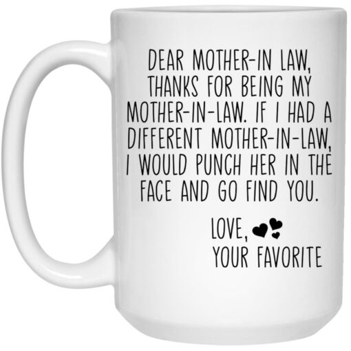 Dear mother in law thanks for being my mother in law mug $16.95