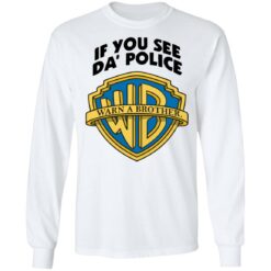 If you see da police warn a brother shirt $19.95 redirect11242021211141 1