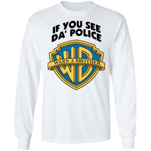 If you see da police warn a brother shirt $19.95