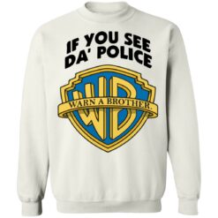 If you see da police warn a brother shirt $19.95