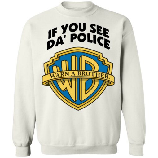 If you see da police warn a brother shirt $19.95 redirect11242021211141 5