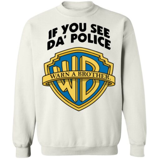 If you see da police warn a brother shirt $19.95